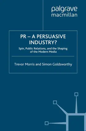 Morris / Goldsworthy |  Pr- A Persuasive Industry? | Buch |  Sack Fachmedien