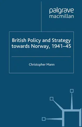 Mann |  British Policy and Strategy towards Norway, 1941-45 | Buch |  Sack Fachmedien