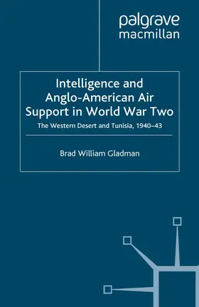 Gladman |  Intelligence and Anglo-American Air Support in World War Two | Buch |  Sack Fachmedien