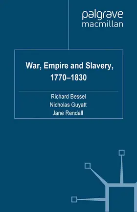 Bessel / Rendall / Guyatt |  War, Empire and Slavery, 1770-1830 | Buch |  Sack Fachmedien