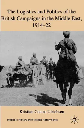 Loparo |  The Logistics and Politics of the British Campaigns in the Middle East, 1914-22 | Buch |  Sack Fachmedien