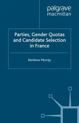 Murray |  Parties, Gender Quotas and Candidate Selection in France | Buch |  Sack Fachmedien