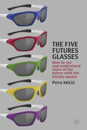 Micic | The Five Futures Glasses | Buch | 978-1-349-31971-8 | www.sack.de