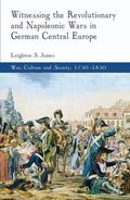 James |  Witnessing the Revolutionary and Napoleonic Wars in German Central Europe | Buch |  Sack Fachmedien
