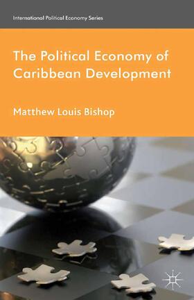 Bishop |  The Political Economy of Caribbean Development | Buch |  Sack Fachmedien