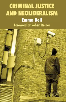 Bell |  Criminal Justice and Neoliberalism | Buch |  Sack Fachmedien