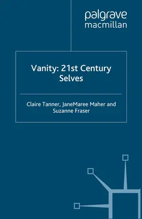 Tanner / Maher / Fraser |  Vanity: 21st Century Selves | Buch |  Sack Fachmedien