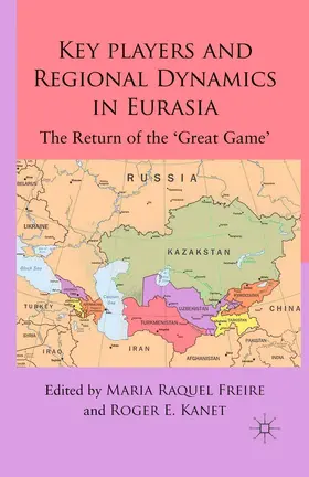 Kanet / Freire |  Key Players and Regional Dynamics in Eurasia | Buch |  Sack Fachmedien
