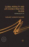 Sleeboom-Faulkner |  Global Morality and Life Science Practices in Asia | Buch |  Sack Fachmedien
