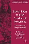 Mau / Brabandt / Laube |  Liberal States and the Freedom of Movement | Buch |  Sack Fachmedien