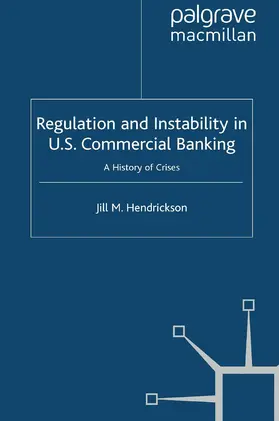 Hendrickson | Regulation and Instability in U.S. Commercial Banking | Buch | 978-1-349-32781-2 | www.sack.de