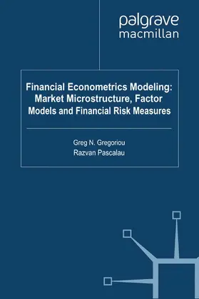 Gregoriou / Pascalau |  Financial Econometrics Modeling: Market Microstructure, Factor Models and Financial Risk Measures | Buch |  Sack Fachmedien