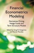 Pascalau / Gregoriou |  Financial Econometrics Modeling: Derivatives Pricing, Hedge Funds and Term Structure Models | Buch |  Sack Fachmedien