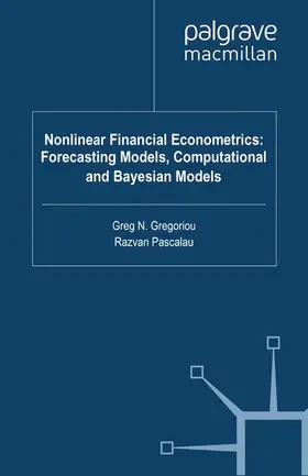 Gregoriou / Pascalau |  Nonlinear Financial Econometrics: Forecasting Models, Computational and Bayesian Models | Buch |  Sack Fachmedien
