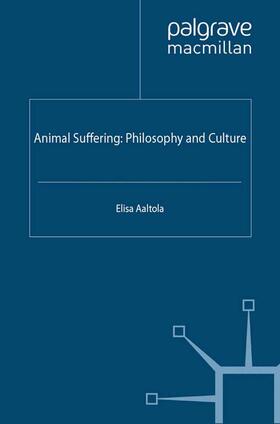 Aaltola |  Animal Suffering: Philosophy and Culture | Buch |  Sack Fachmedien