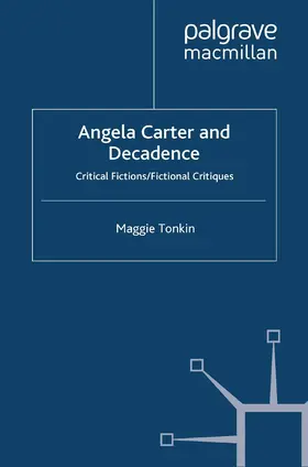 Tonkin |  Angela Carter and Decadence | Buch |  Sack Fachmedien