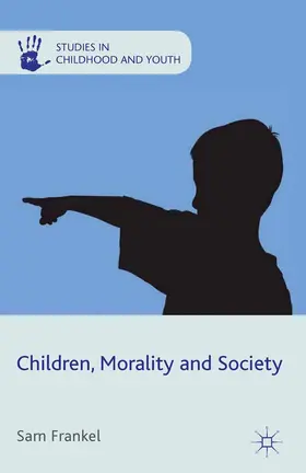 Frankel |  Children, Morality and Society | Buch |  Sack Fachmedien