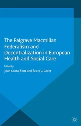Greer / Costa-Font | Federalism and Decentralization in European Health and Social Care | Buch | 978-1-349-33040-9 | sack.de