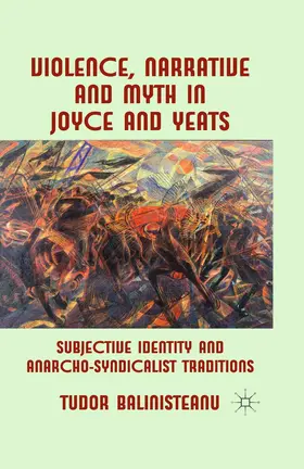 Balinisteanu | Violence, Narrative and Myth in Joyce and Yeats | Buch | 978-1-349-33175-8 | www.sack.de