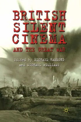 Williams / Hammond |  British Silent Cinema and the Great War | Buch |  Sack Fachmedien