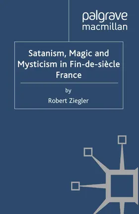 Ziegler |  Satanism, Magic and Mysticism in Fin-de-siècle France | Buch |  Sack Fachmedien