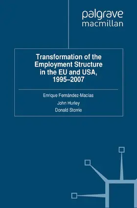 Fernandez-Macias / Hurley / Storrie |  Transformation of the Employment Structure in the EU and USA, 1995-2007 | Buch |  Sack Fachmedien