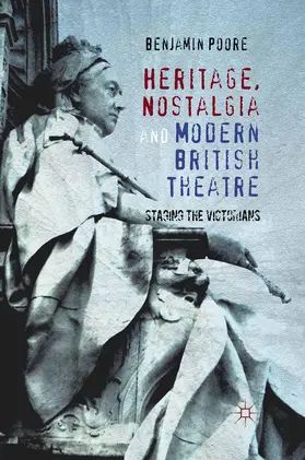 Poore |  Heritage, Nostalgia and Modern British Theatre | Buch |  Sack Fachmedien
