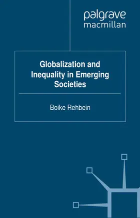 Rehbein |  Globalization and Inequality in Emerging Societies | Buch |  Sack Fachmedien