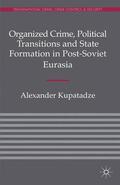 Kupatadze |  Organized Crime, Political Transitions and State Formation in Post-Soviet Eurasia | Buch |  Sack Fachmedien