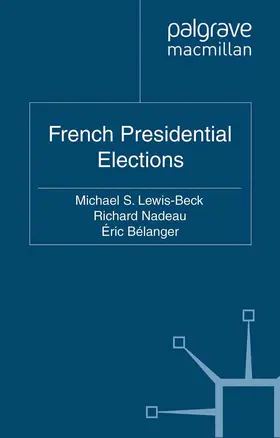 Lewis-Beck / Nadeau / Bélanger |  French Presidential Elections | Buch |  Sack Fachmedien