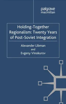 Libman / Vinokurov |  Holding-Together Regionalism | Buch |  Sack Fachmedien