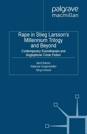 Åström / Horeck / Gregersdotter |  Rape in Stieg Larsson's Millennium Trilogy and Beyond | Buch |  Sack Fachmedien