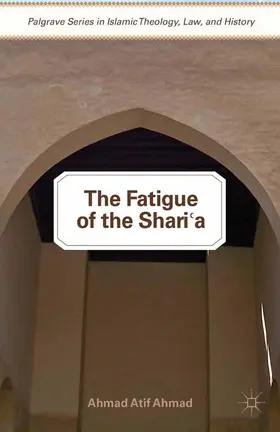 Ahmad |  The Fatigue of the Shari'a | Buch |  Sack Fachmedien