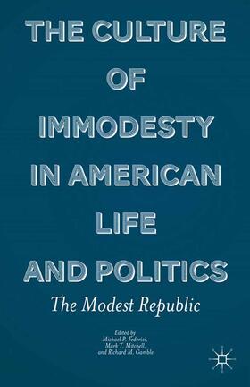 Federici / Mitchell / Gamble | The Culture of Immodesty in American Life and Politics | Buch | 978-1-349-34347-8 | sack.de