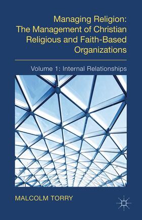 Torry | Managing Religion: The Management of Christian Religious and Faith-Based Organizations | Buch | 978-1-349-34519-9 | sack.de