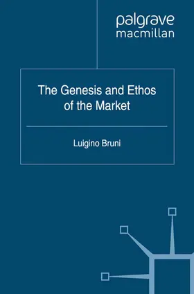 Bruni | The Genesis and Ethos of the Market | Buch | 978-1-349-34561-8 | www.sack.de