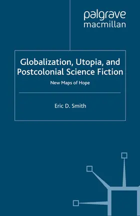 Smith | Globalization, Utopia and Postcolonial Science Fiction | Buch | 978-1-349-34647-9 | www.sack.de