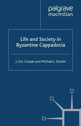 Decker / Cooper |  Life and Society in Byzantine Cappadocia | Buch |  Sack Fachmedien