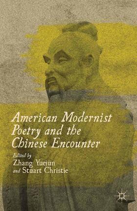 Christie / Yuejun |  American Modernist Poetry and the Chinese Encounter | Buch |  Sack Fachmedien