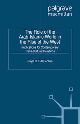 Al-Rodhan |  The Role of the Arab-Islamic World in the Rise of the West | Buch |  Sack Fachmedien
