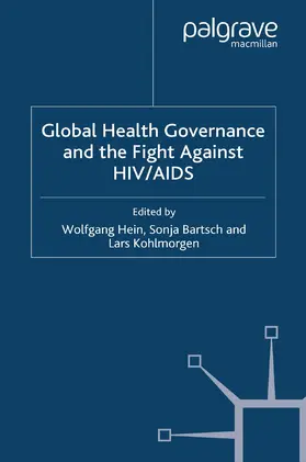 Hein / Bartsch / Kohlmorgen |  Global Health Governance and the Fight Against Hiv/AIDS | Buch |  Sack Fachmedien