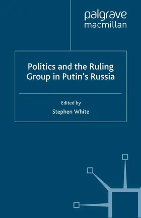 White |  Politics and the Ruling Group in Putin's Russia | Buch |  Sack Fachmedien