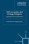 Kase / Jacopin |  Ceos as Leaders and Strategy Designers: Explaining the Success of Spanish Banks | Buch |  Sack Fachmedien