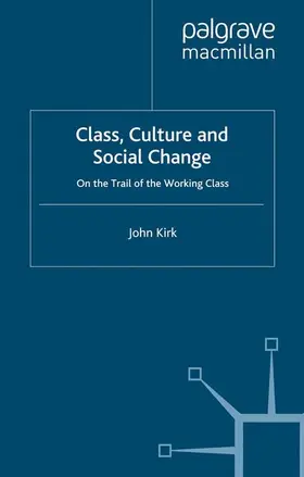 Kirk |  Class, Culture and Social Change | Buch |  Sack Fachmedien