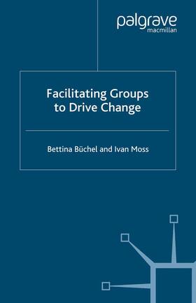 Büchel / Moss | Facilitating Groups to Drive Change | Buch | 978-1-349-36176-2 | sack.de