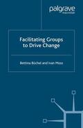 Büchel / Moss |  Facilitating Groups to Drive Change | Buch |  Sack Fachmedien