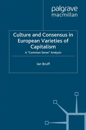 Bruff |  Culture and Consensus in European Varieties of Capitalism | Buch |  Sack Fachmedien