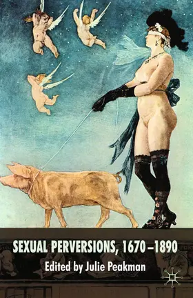 Peakman | Sexual Perversions, 1670-1890 | Buch | 978-1-349-36397-1 | www.sack.de