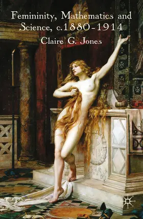 Jones |  Femininity, Mathematics and Science, 1880-1914 | Buch |  Sack Fachmedien