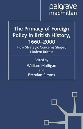 Simms / Mulligan |  The Primacy of Foreign Policy in British History, 1660-2000 | Buch |  Sack Fachmedien